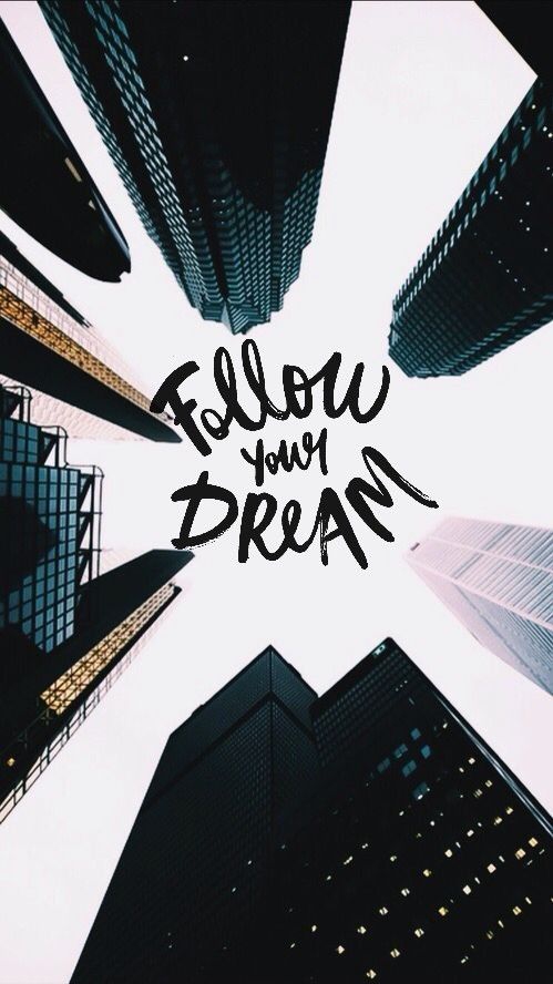 Follow Your Dream IPhone Wallpaper - IPhone Wallpapers : iPhone Wallpapers