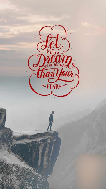Let Your Dream Be Bigger than Your Fears iPhone Wallpaper