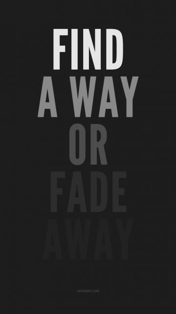 Find a Way or Fade Away iPhone Wallpaper