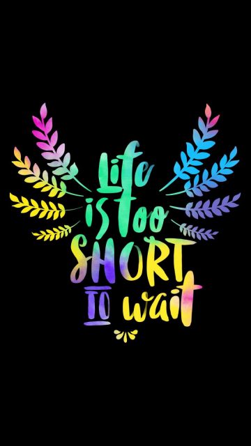 Life is too Short to Wait iPhone Wallpaper