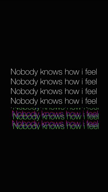 Nobody Knows How i Feel iPhone Wallpaper