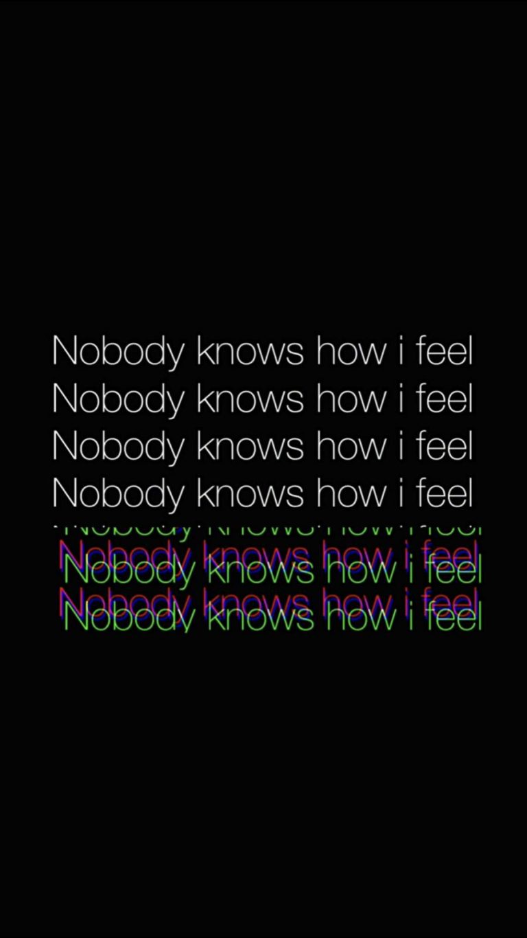 Nobody Knows How i Feel iPhone Wallpaper - iPhone Wallpapers : iPhone ...