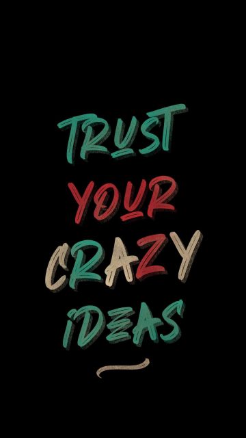 Trust Your Crazy Ideas iPhone Wallpaper