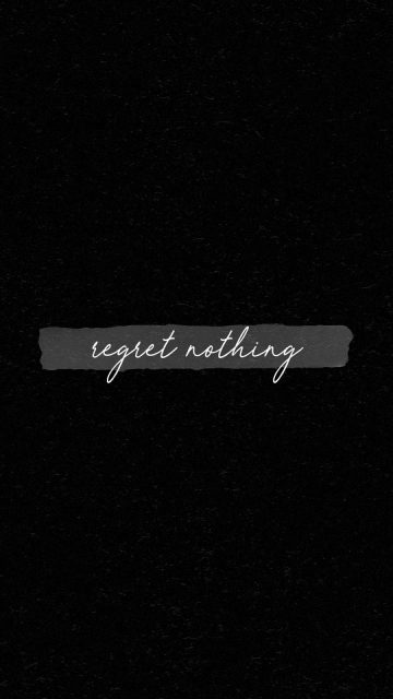 Regret Nothing iPhone Wallpaper