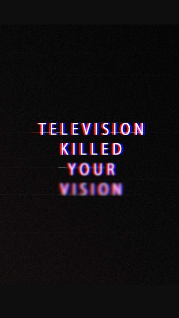 Television Killed your Vision iPhone Wallpaper