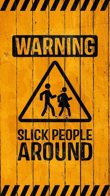 Warning Slick People Around