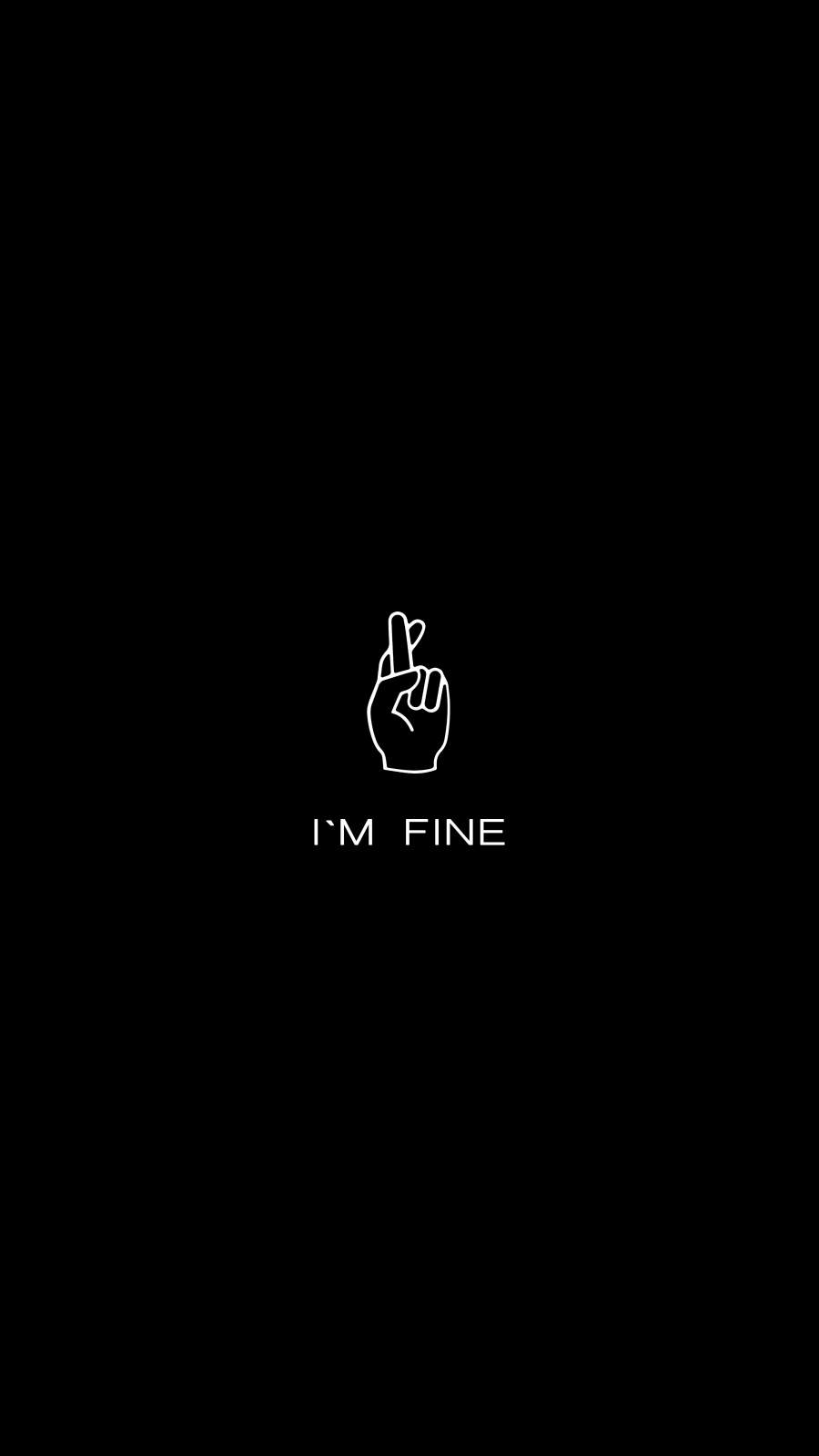I Am Fine - Iphone Wallpapers : Iphone Wallpapers
