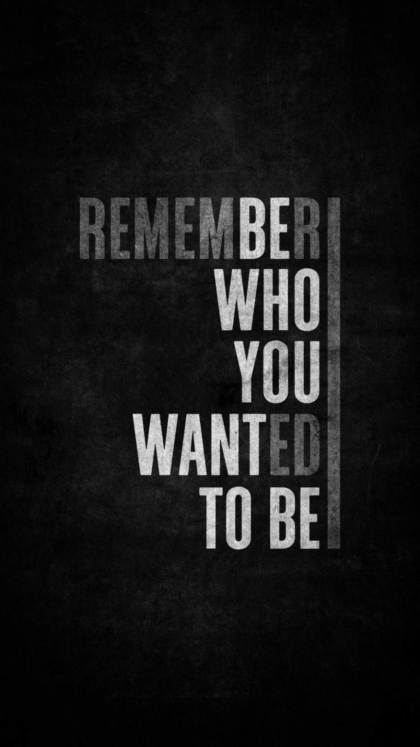 Remember Who You Wanted to Be - iPhone Wallpapers