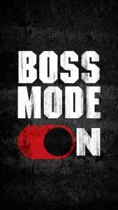 BOSS MODE ON