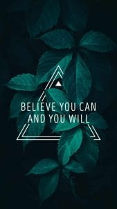Believe You can and You Will