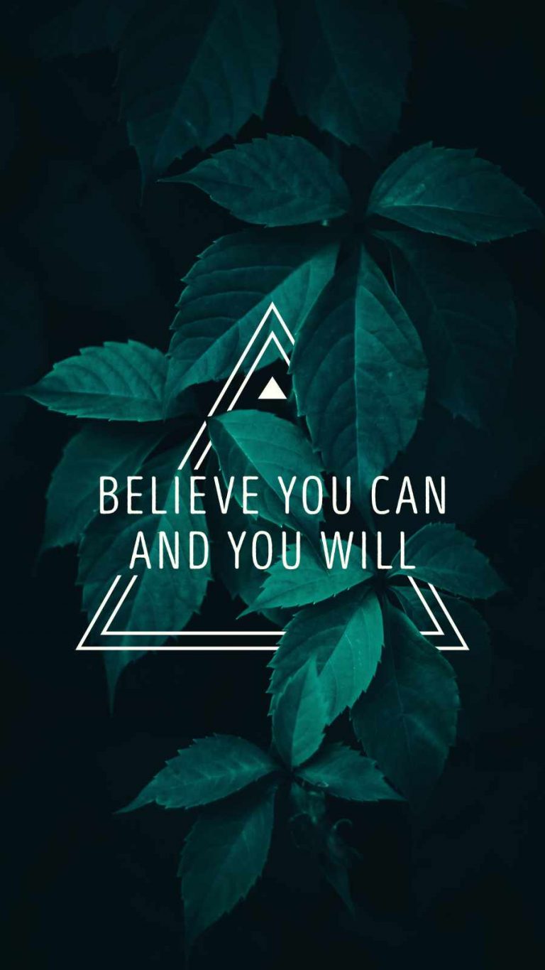 Believe You can and You Will - iPhone Wallpapers