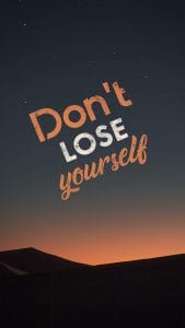 Dont Lose Yourself