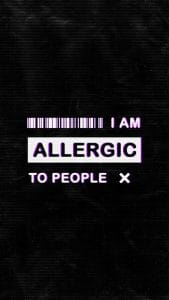I am Allergic to People