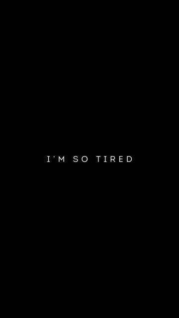 I am so Tired iPhone Wallpaper