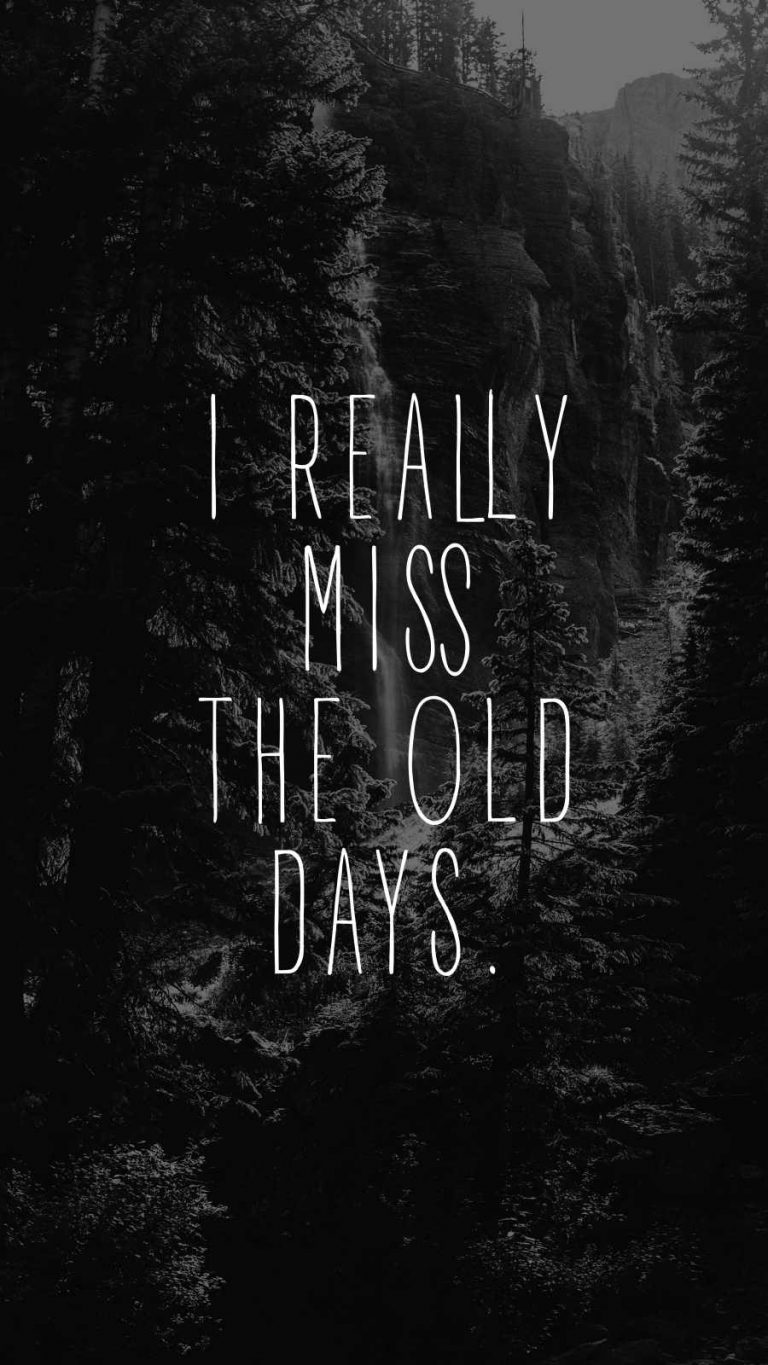 i-really-miss-old-days-iphone-wallpapers-iphone-wallpapers