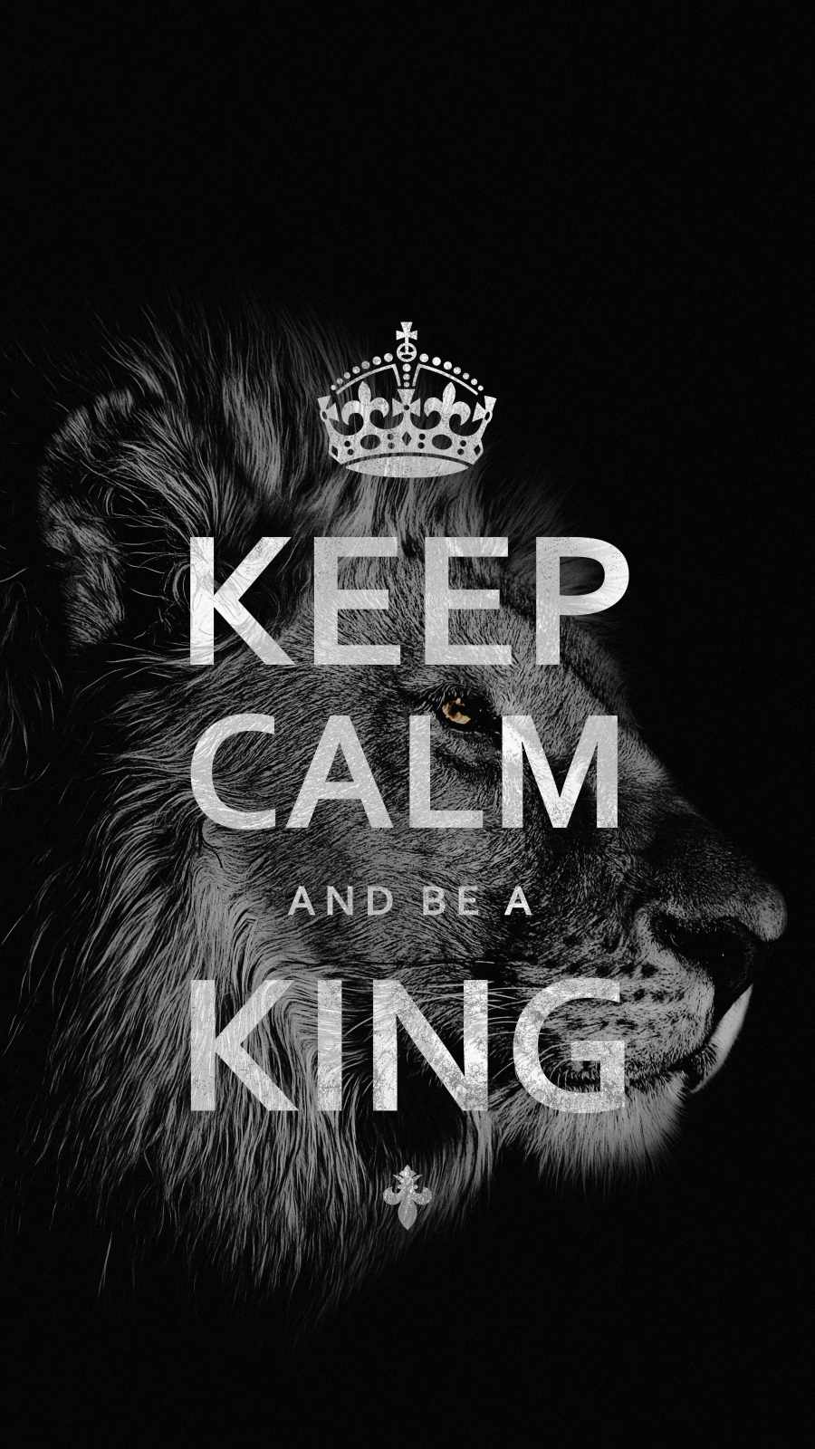 Keep Calm and Be A King