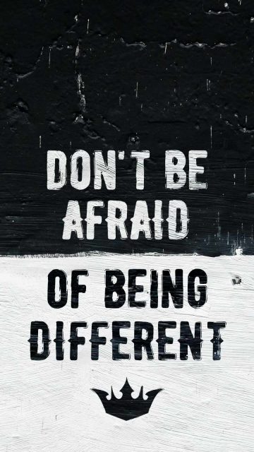 Dont Be Afraid of Being Different