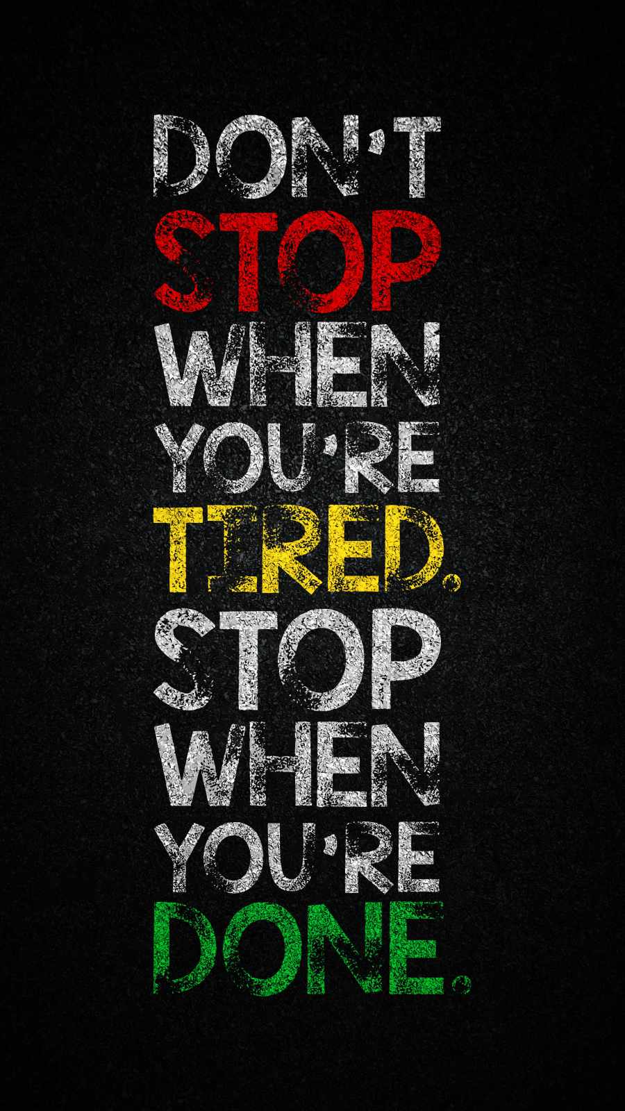 Dont Stop when you are tired Stop when you are Done