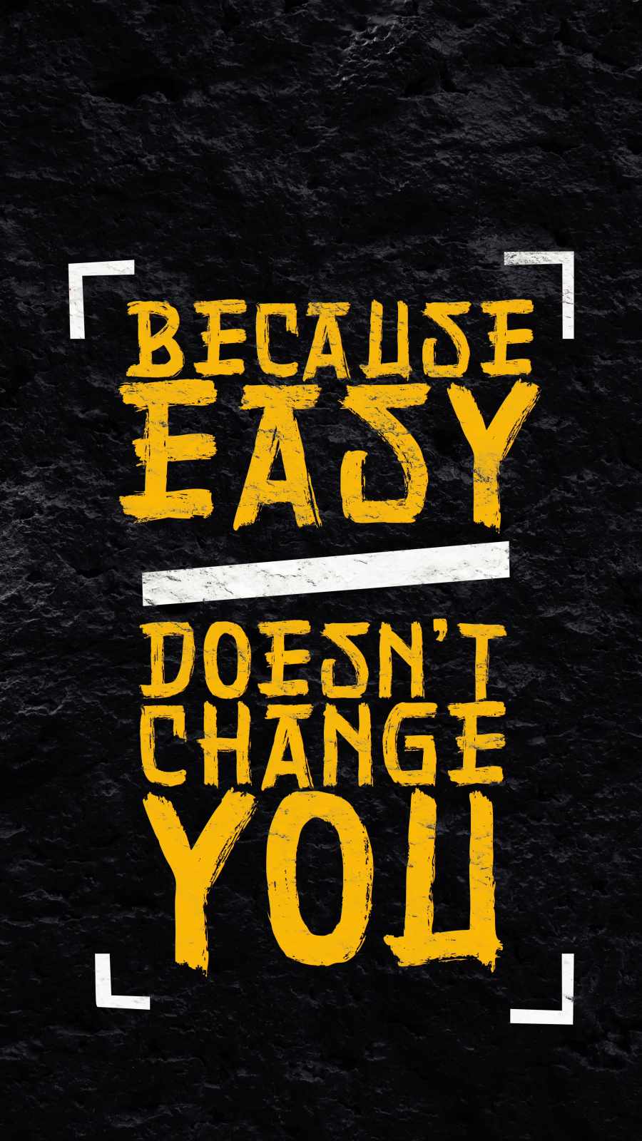 Easy Doesnt Change You