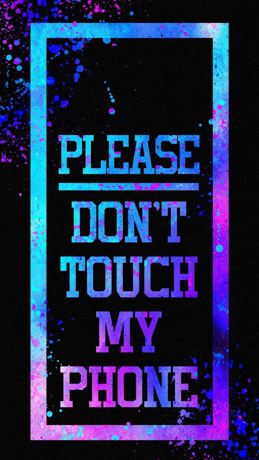 Please Dont touch my Phone