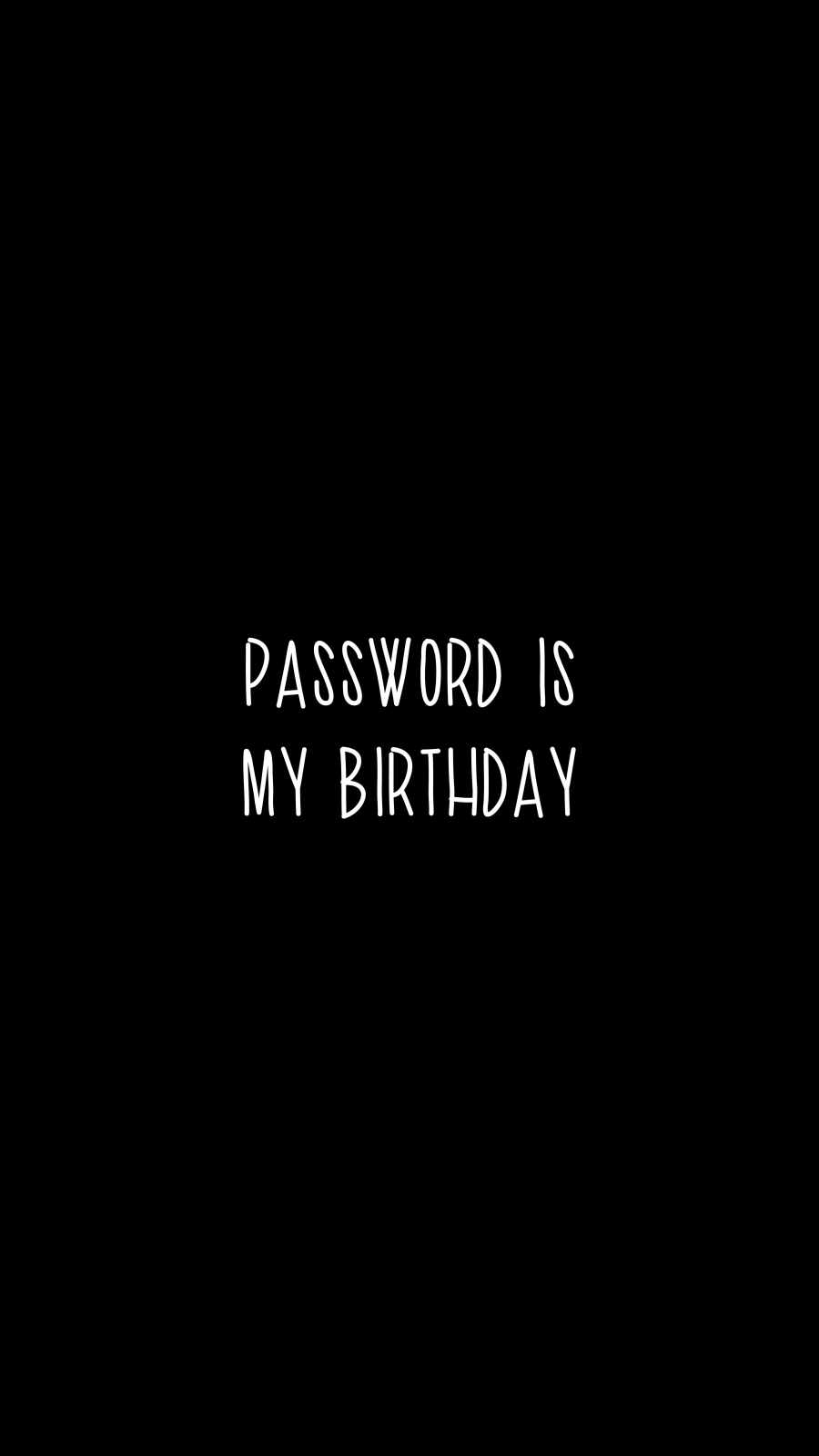 Password is my Birthday iPhone Wallpaper