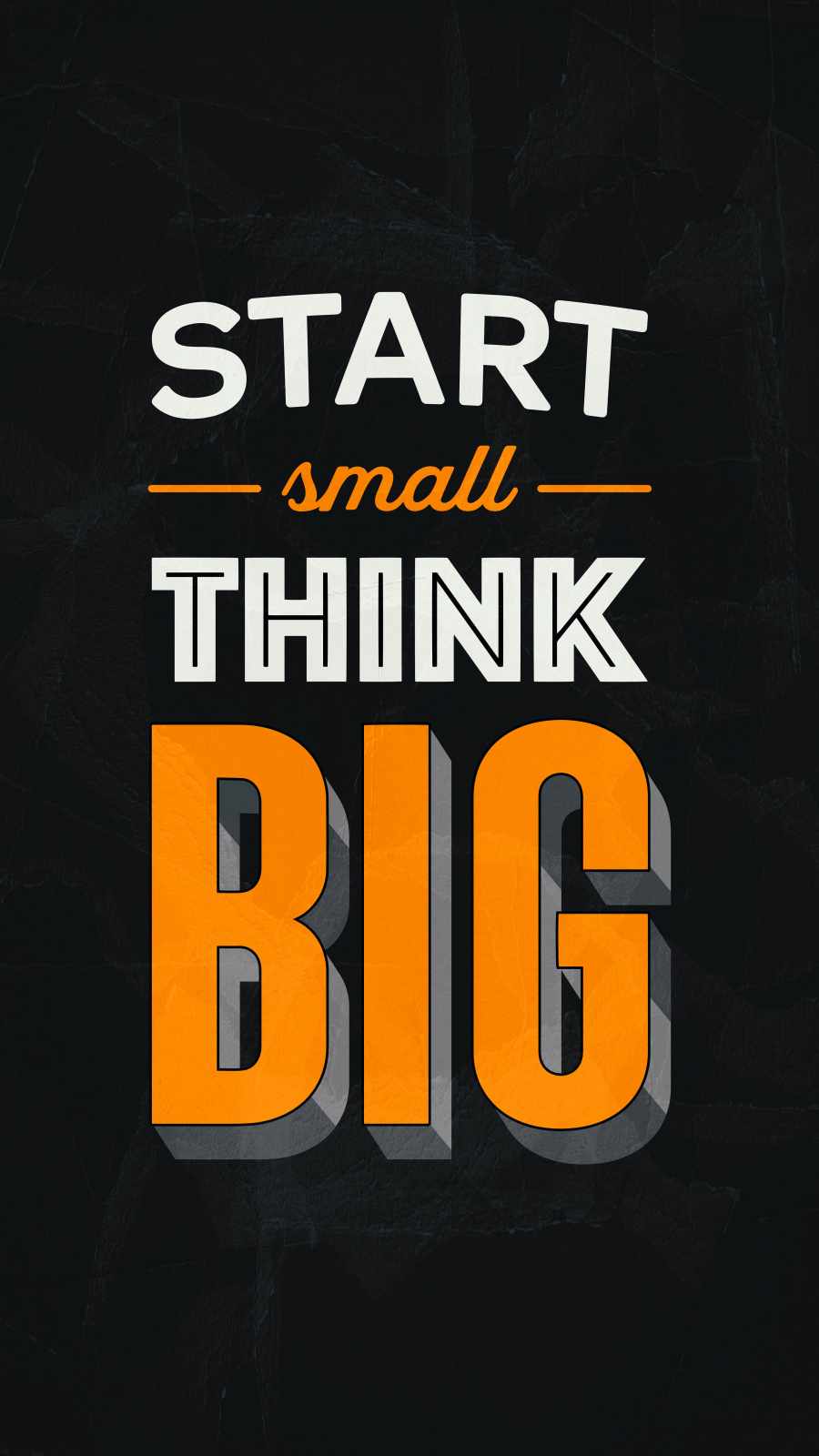 Start Small Think Big iPhone Wallpaper