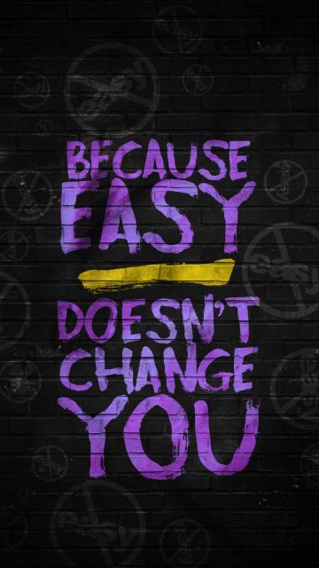 Easy Doesnt Change You iPhone Wallpaper