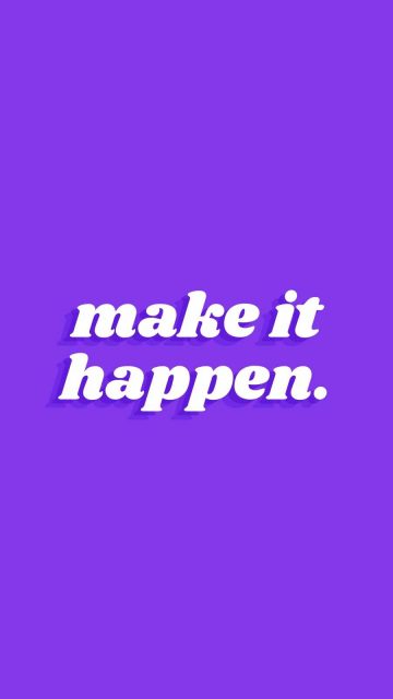 Make it happen iPhone Wallpaper