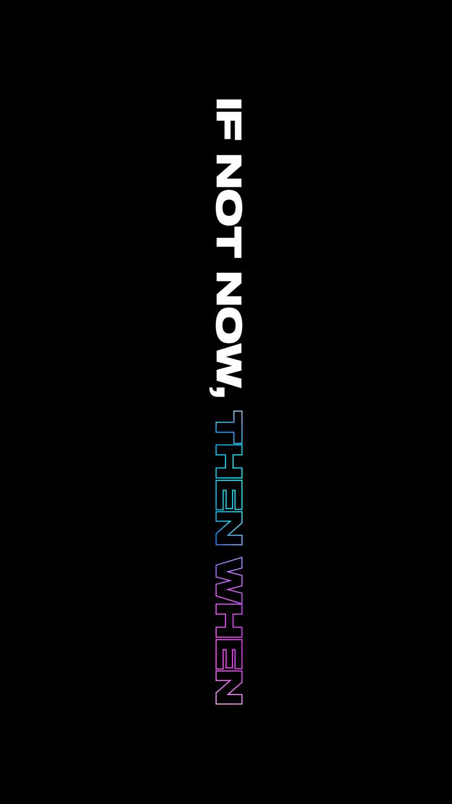 If Not Now Then When iPhone Wallpaper