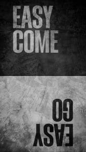 Easy Come Easy Go iPhone Wallpaper