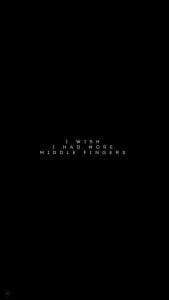 I Wish I Had More Middle Fingers iPhone Wallpaper