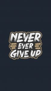 Never Ever Give Up HD iPhone Wallpaper