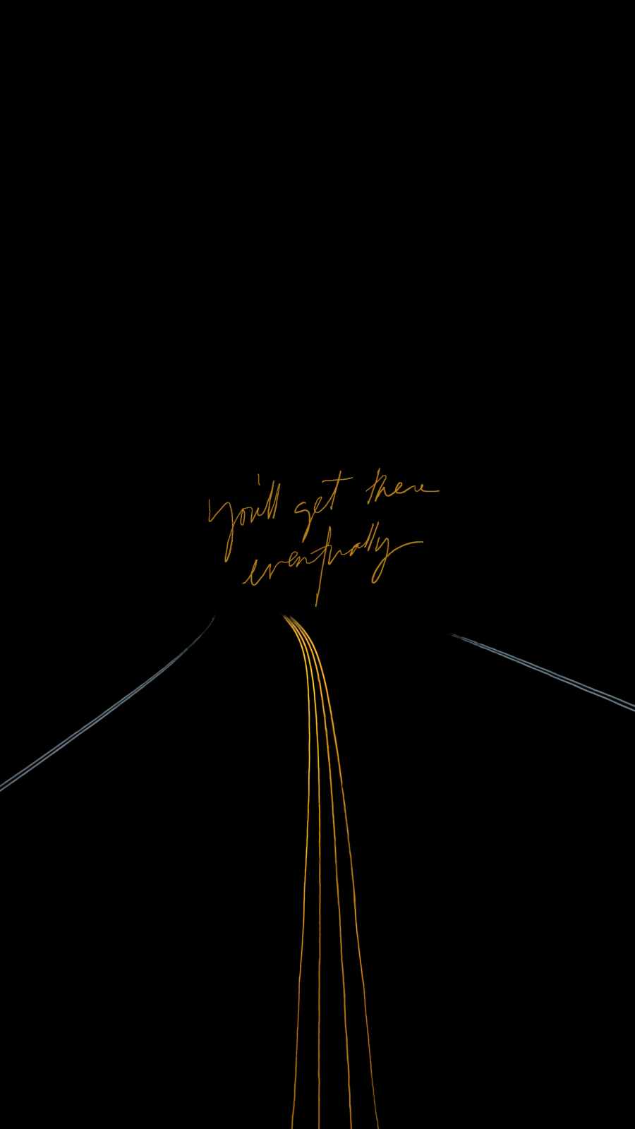 You Will Get There Eventually iPhone Wallpaper HD