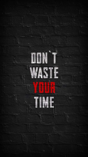 Dont Waste Your Time iPhone Wallpaper HD