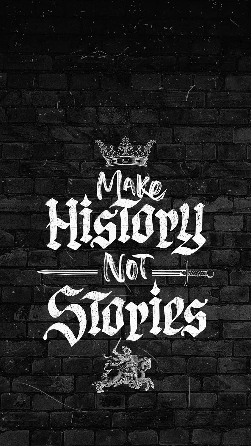 Make History Not Stories iPhone Wallpaper HD