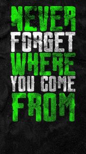 Never Forget Where you Come From iPhone Wallpaper HD