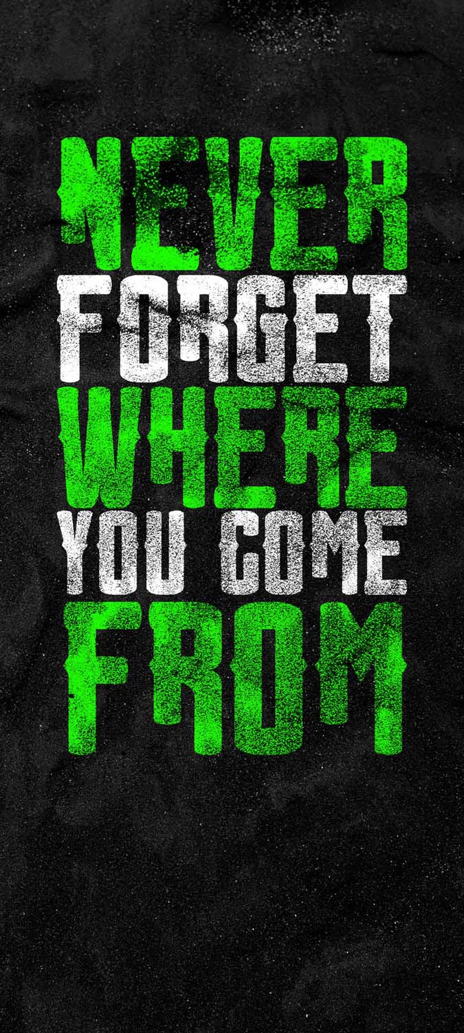 Never Forget Where you Come From iPhone Wallpaper HD