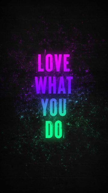 Love What You Do iPhone Wallpaper HD