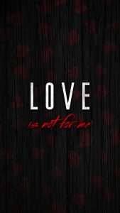 Love is Not for Me iPhone Wallpaper HD