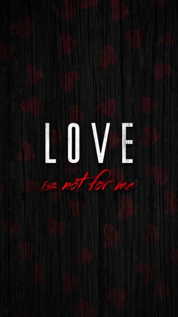 Love is Not for Me iPhone Wallpaper HD