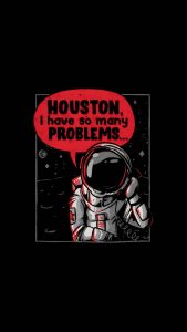Houston I Have so Many Problems iPhone Wallpaper HD