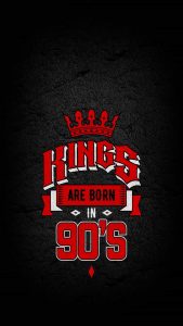 Kings Are Born in 90s iPhone Wallpaper HD