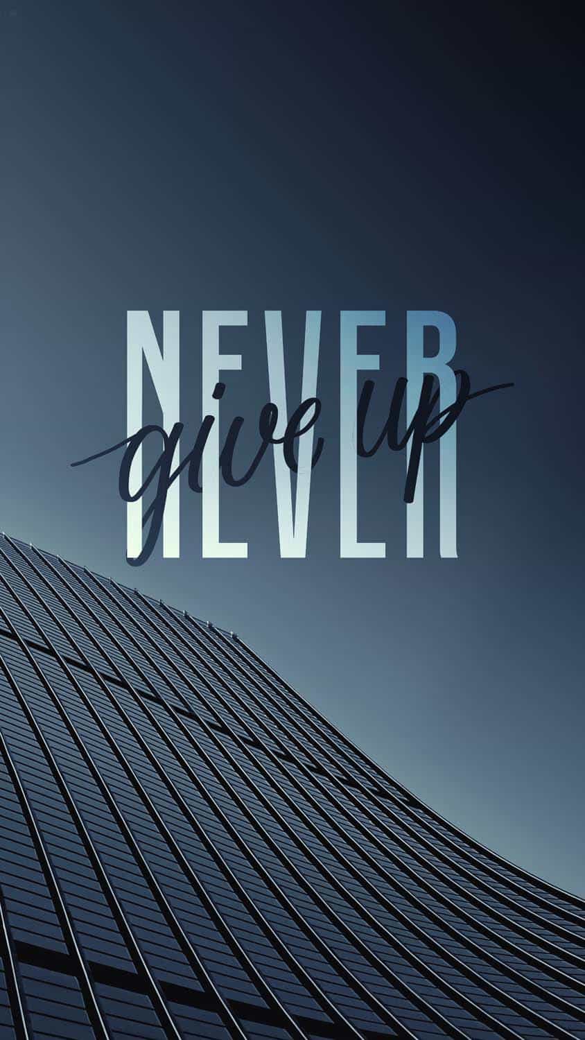 Never Give UP iPhone Wallpaper HD