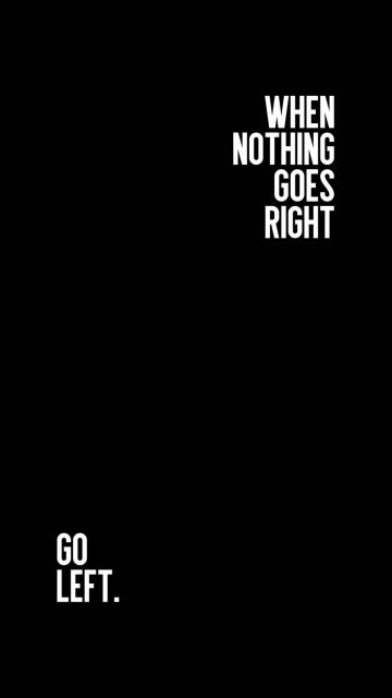 When Nothing Goes Right Go Left iPhone Wallpaper 4K