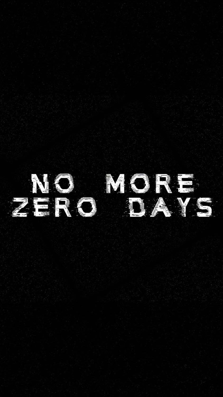 No More Zero Days iPhone Wallpaper 4K