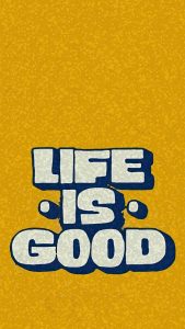 Life is Good iPhone Wallpaper